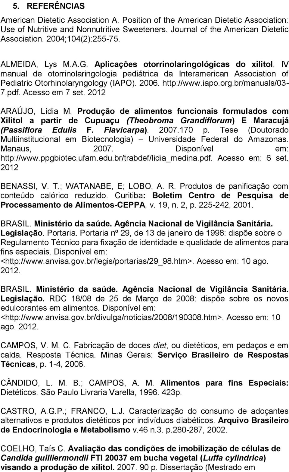 2006. http://www.iapo.org.br/manuals/03-7.pdf. Acesso em 7 set. 2012 ARAÚJO, Lídia M.