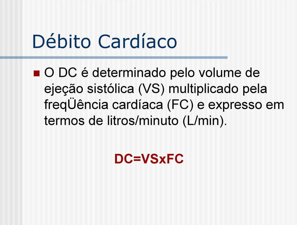 multiplicado pela freqüência cardíaca (FC)