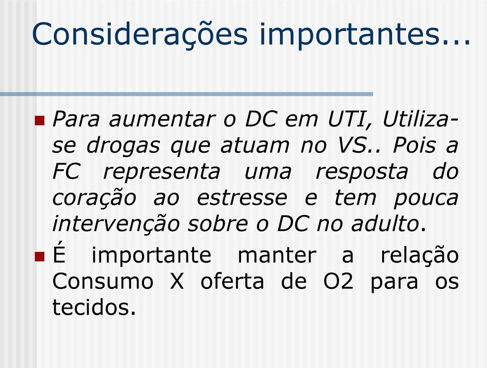 . Pois a FC representa uma resposta do coração ao estresse e tem