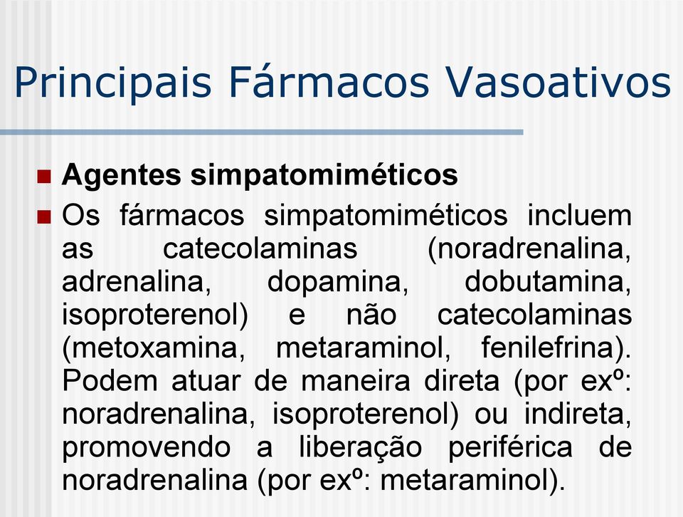 catecolaminas (metoxamina, metaraminol, fenilefrina).