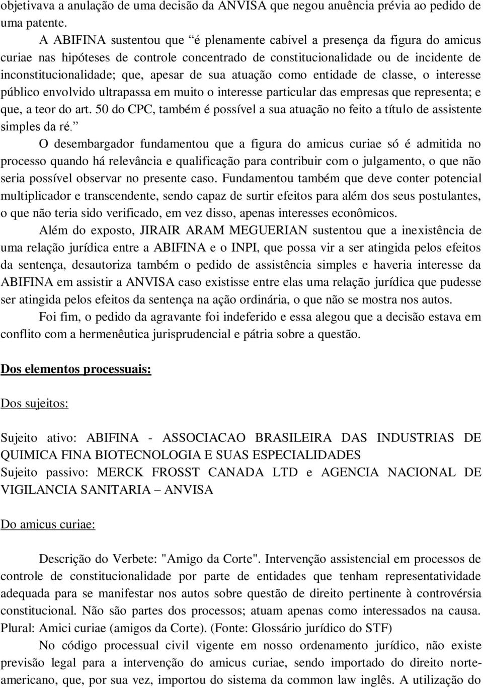 ultrapassa em muito o interesse particular das empresas que representa; e que, a teor do art.