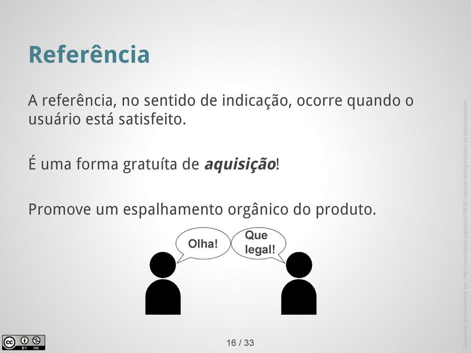 Promove um espalhamento orgânico do produto. Olha! Que legal!