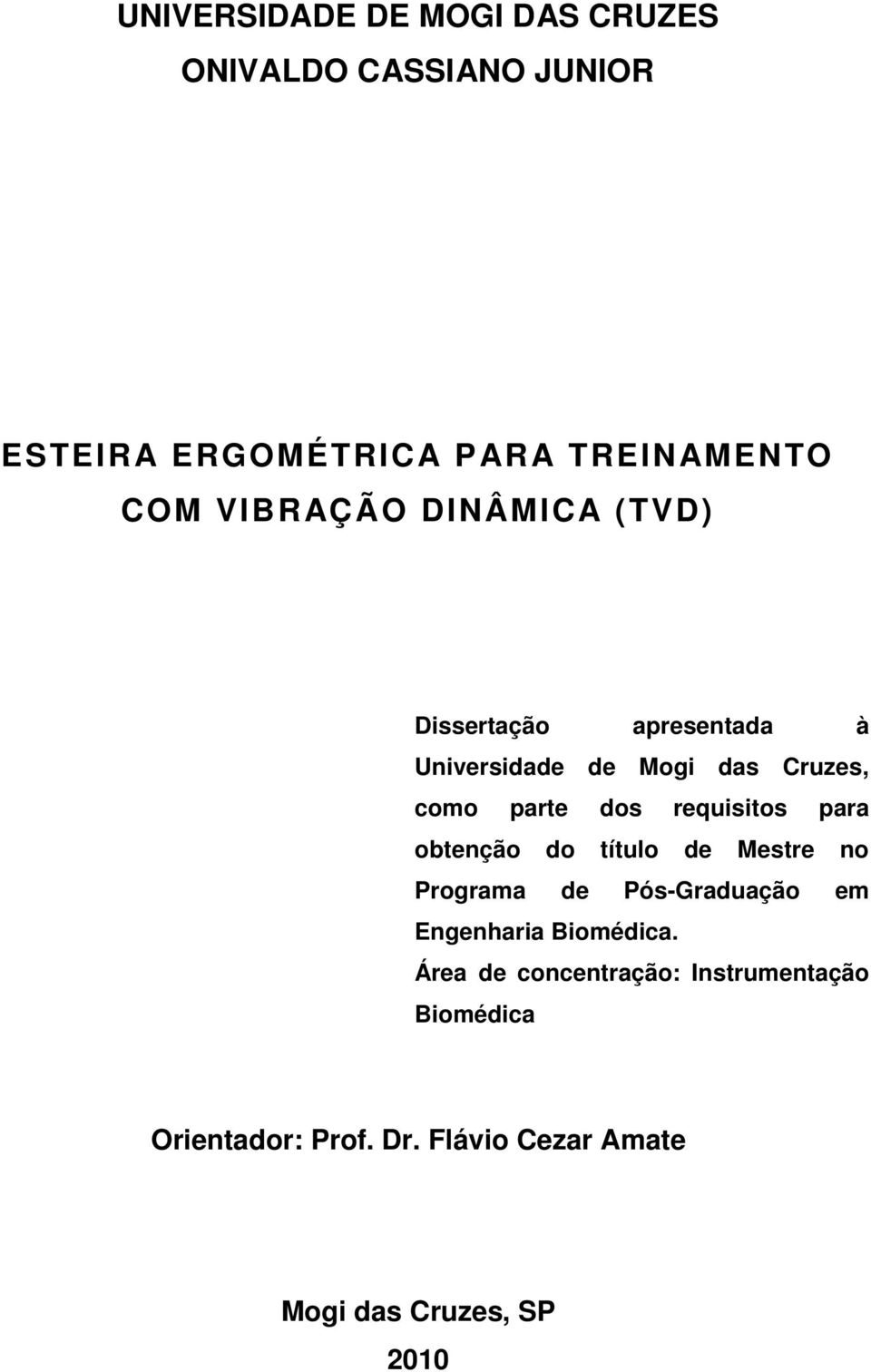 requisitos para obtenção do título de Mestre no Programa de Pós-Graduação em Engenharia Biomédica.