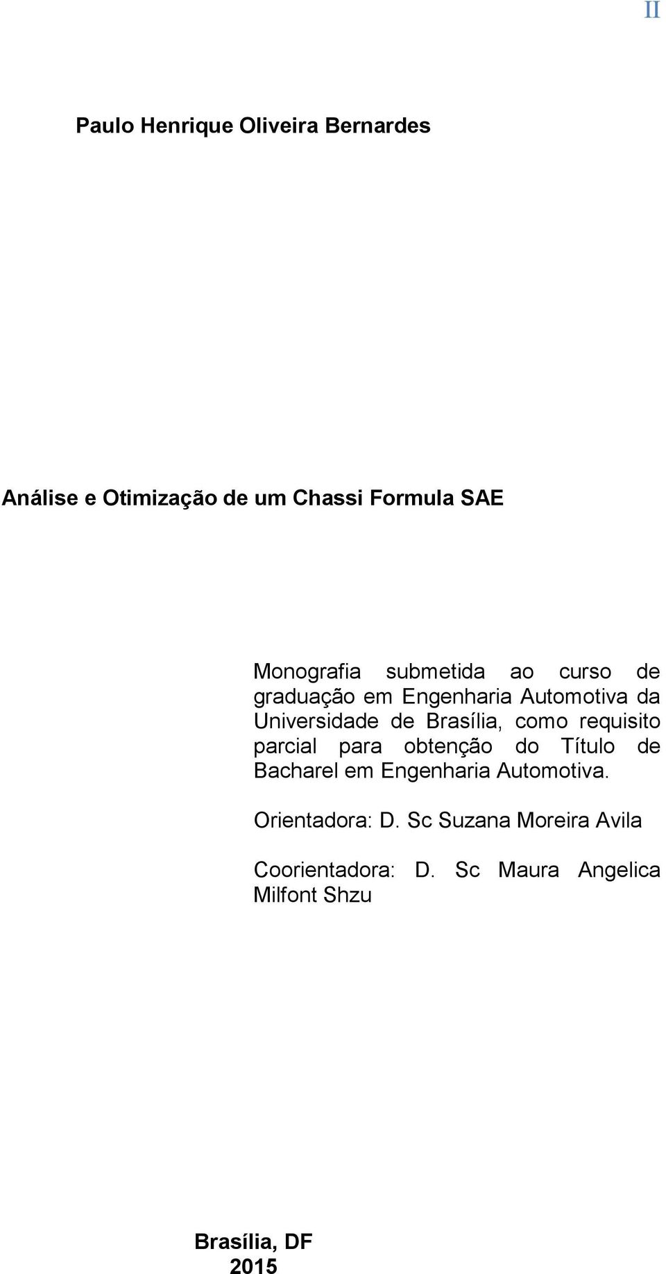 Brasília, como requisito parcial para obtenção do Título de Bacharel em Engenharia