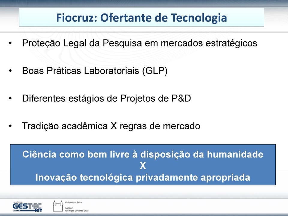 Projetos de P&D Tradição acadêmica X regras de mercado Ciência como bem