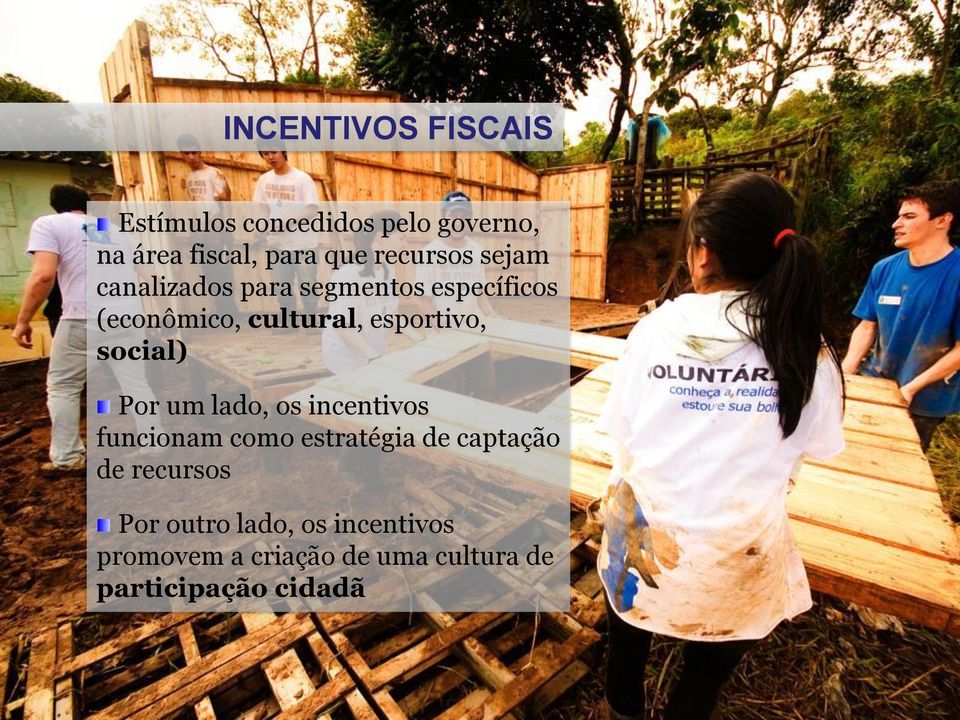 esportivo, social) Por um lado, os incentivos funcionam como estratégia de captação