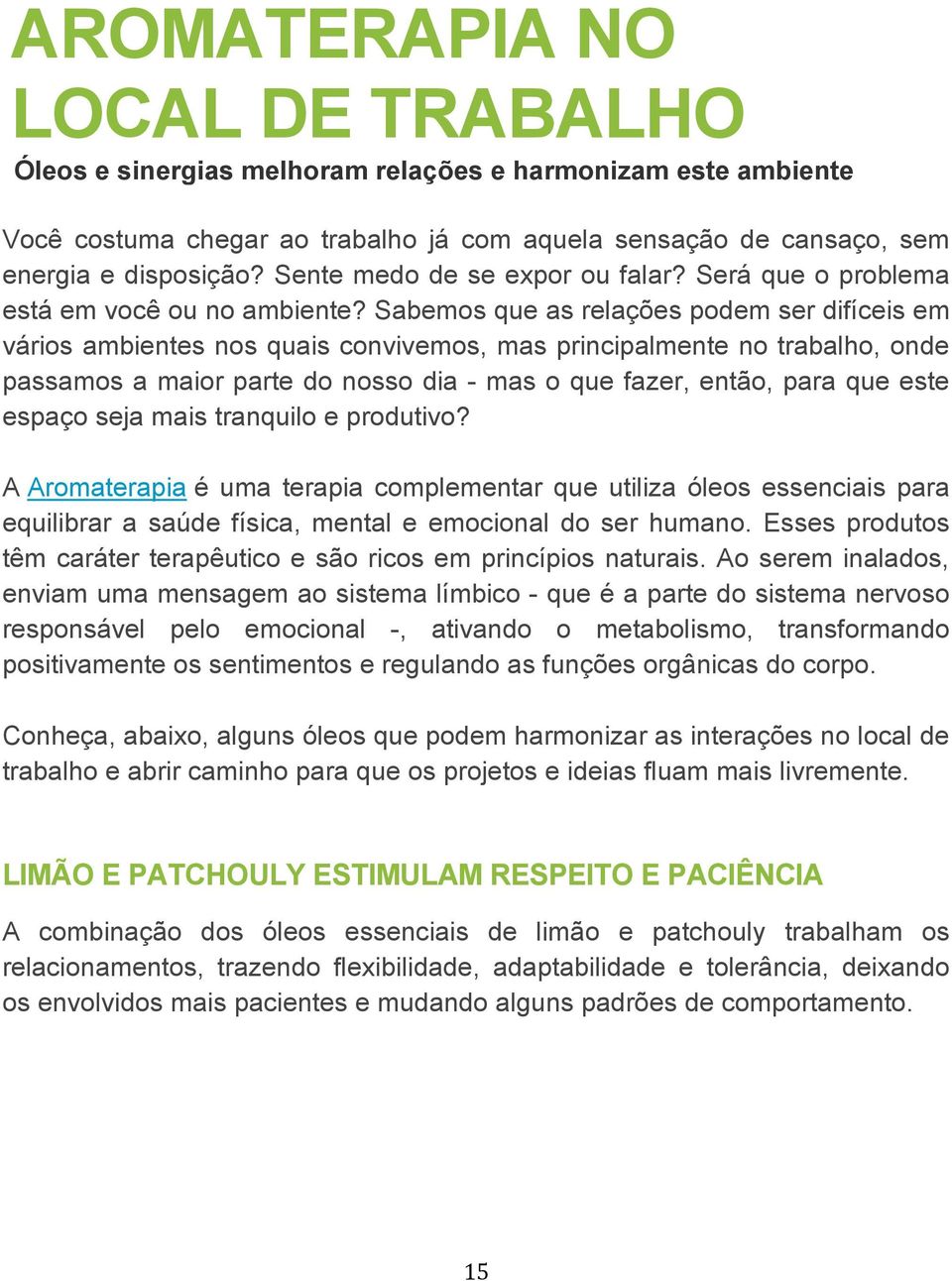 Sabemos que as relações podem ser difíceis em vários ambientes nos quais convivemos, mas principalmente no trabalho, onde passamos a maior parte do nosso dia - mas o que fazer, então, para que este