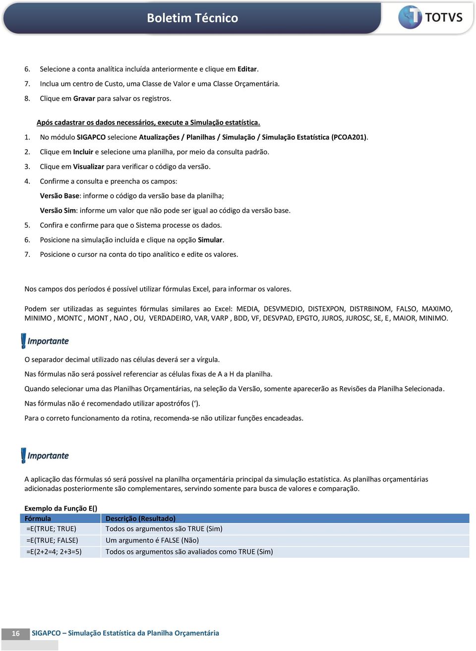 Clique em Incluir e selecione uma planilha, por meio da consulta padrão. 3. Clique em Visualizar para verificar o código da versão. 4.