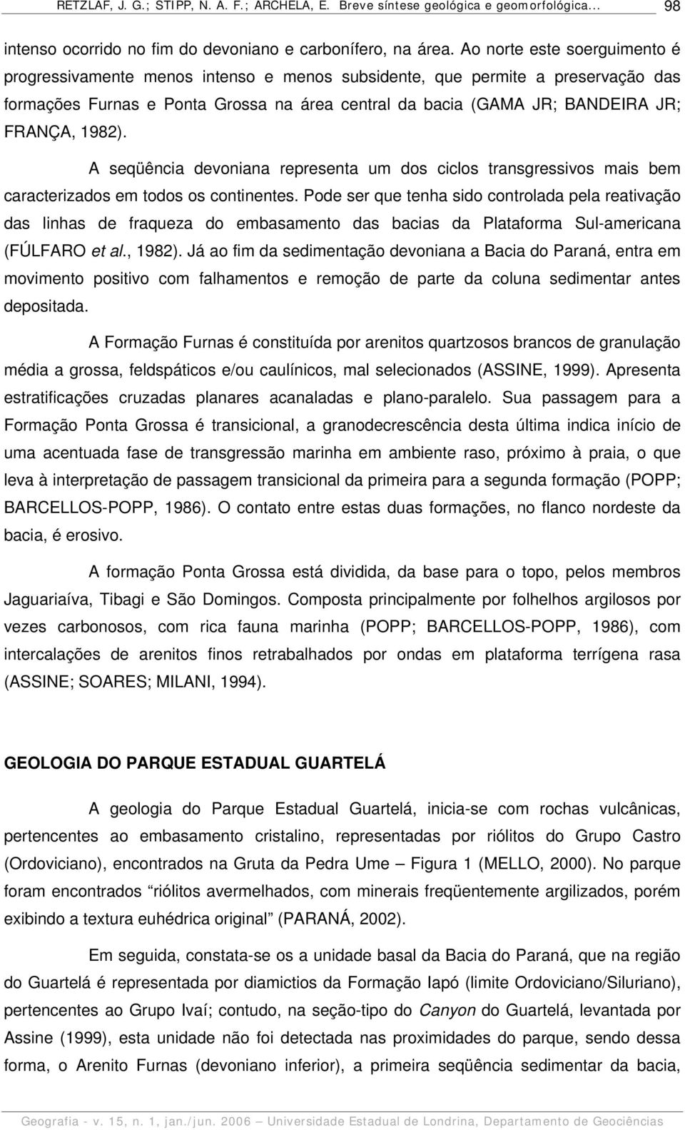 1982). A seqüência devoniana representa um dos ciclos transgressivos mais bem caracterizados em todos os continentes.