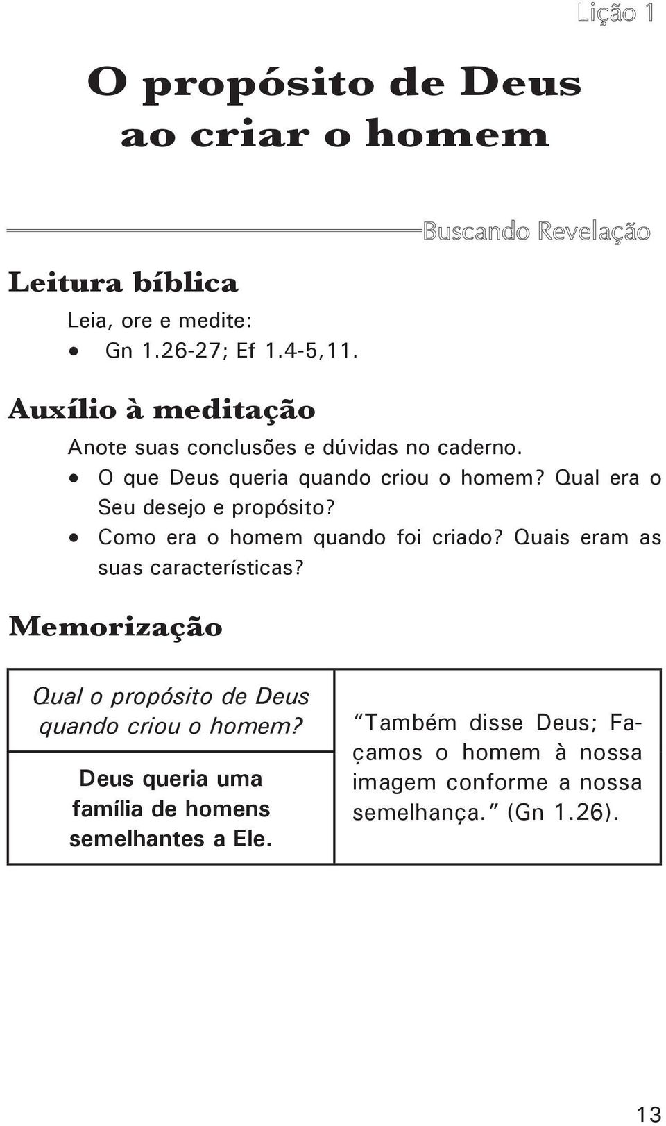 Qual era o Seu desejo e propósito? Como era o homem quando foi criado? Quais eram as suas características?