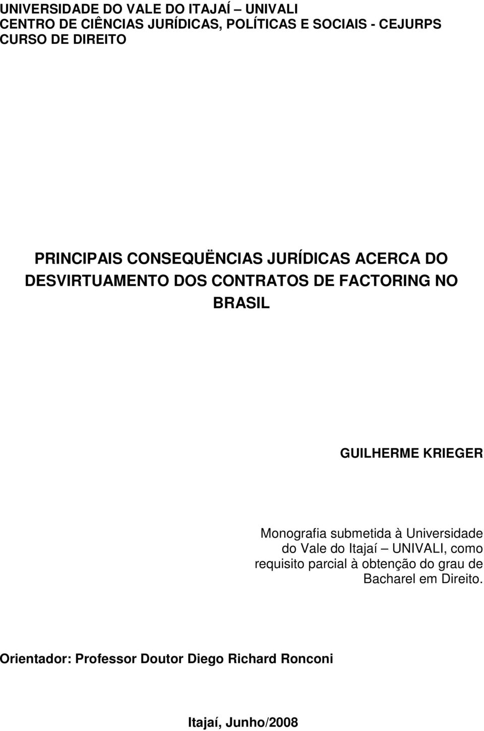 GUILHERME KRIEGER Monografia submetida à Universidade do Vale do Itajaí UNIVALI, como requisito parcial à