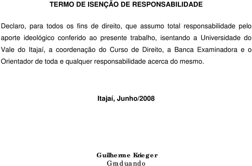 Universidade do Vale do Itajaí, a coordenação do Curso de Direito, a Banca Examinadora e o