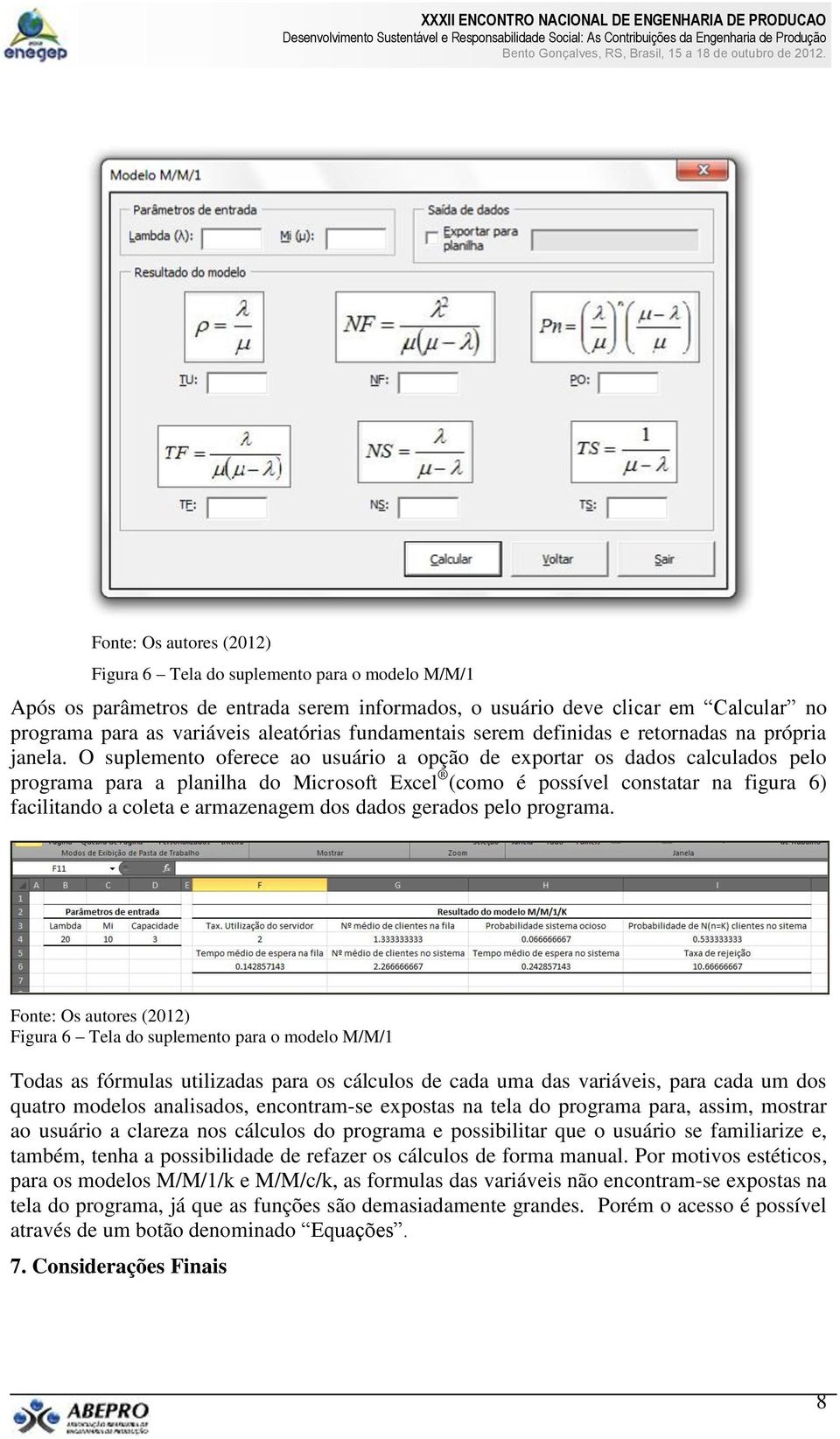 O suplemento oferece ao usuário a opção de exportar os dados calculados pelo programa para a planilha do Microsoft Excel (como é possível constatar na figura 6) facilitando a coleta e armazenagem dos