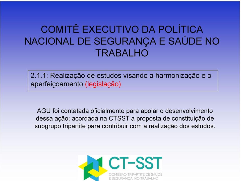 apoiar o desenvolvimento dessa ação; acordada na CTSST a proposta