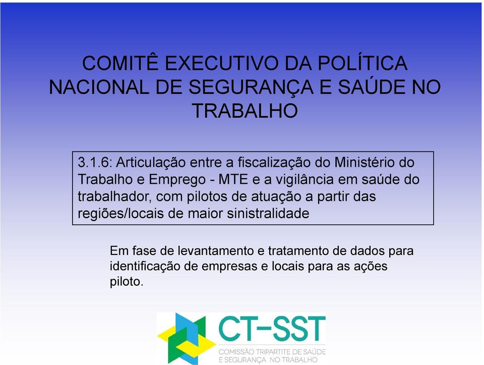 partir das regiões/locais de maior sinistralidade Em fase de levantamento e