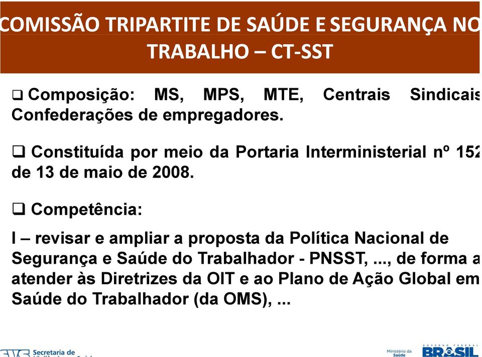 Constituída por meio da Portaria Interministerial nº 152 de 13 de maio de 2008.