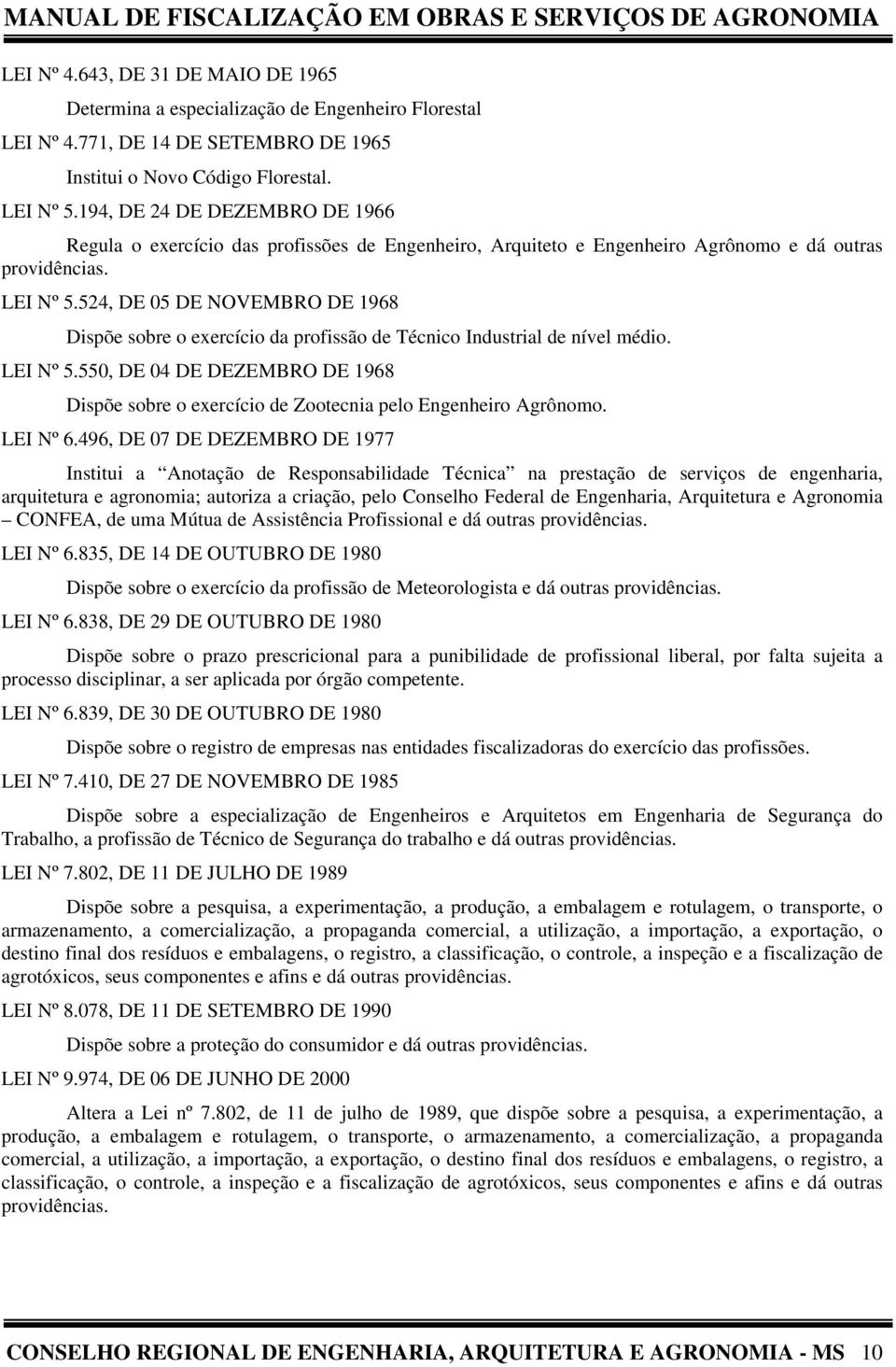 524, DE 05 DE NOVEMBRO DE 1968 Dispõe sobre o exercício da profissão de Técnico Industrial de nível médio. LEI Nº 5.