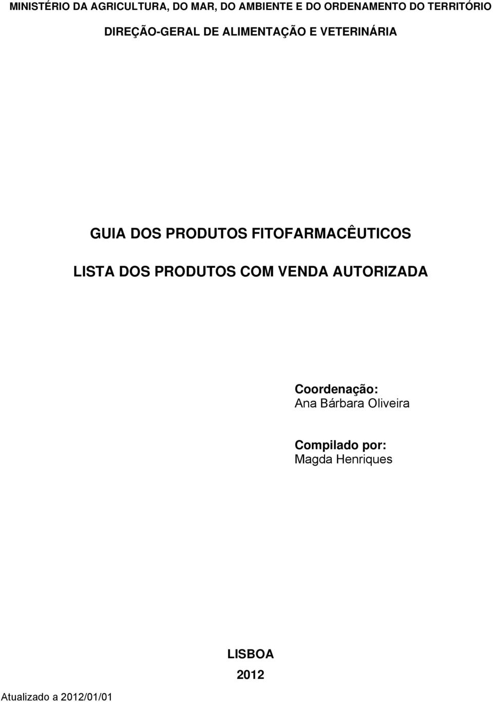 FITOFARMACÊUTICOS LISTA DOS PRODUTOS COM VENDA AUTORIZADA Coordenação: Ana