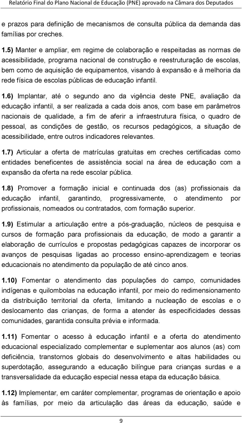 expansão e à melhoria da rede física de escolas públicas de educação infantil. 1.