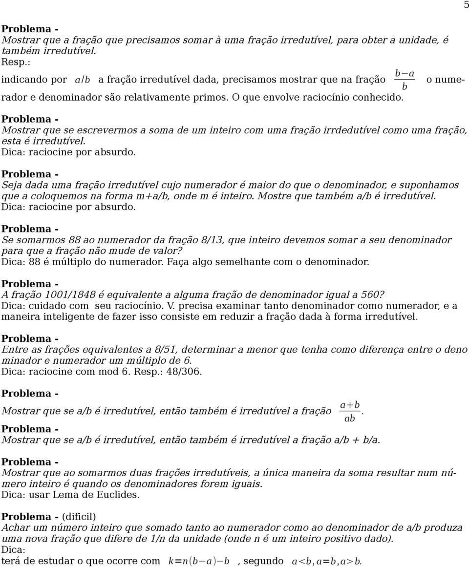 Mostrar que se escrevermos a soma de um inteiro com uma fração irrdedutível como uma fração, esta é irredutível. Dica: raciocine por absurdo.