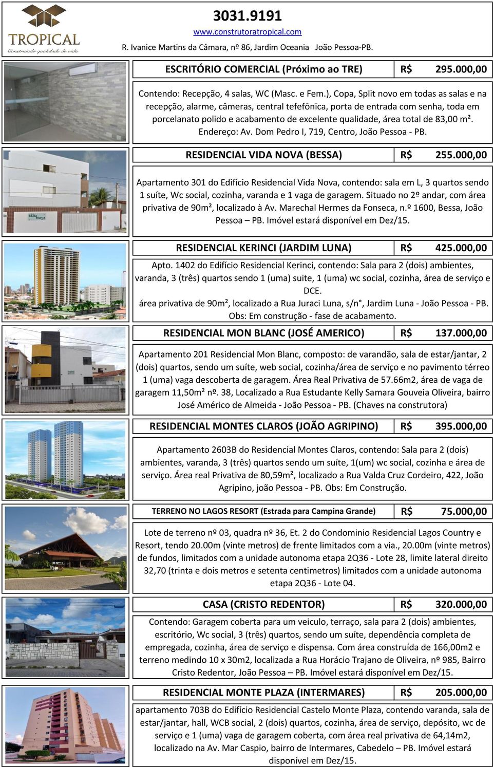 ), Copa, Split novo em todas as salas e na recepção, alarme, câmeras, central tefefônica, porta de entrada com senha, toda em porcelanato polido e acabamento de excelente qualidade, área total de