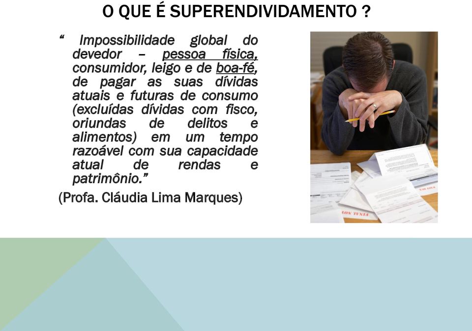 de pagar as suas dívidas atuais e futuras de consumo (excluídas dívidas com