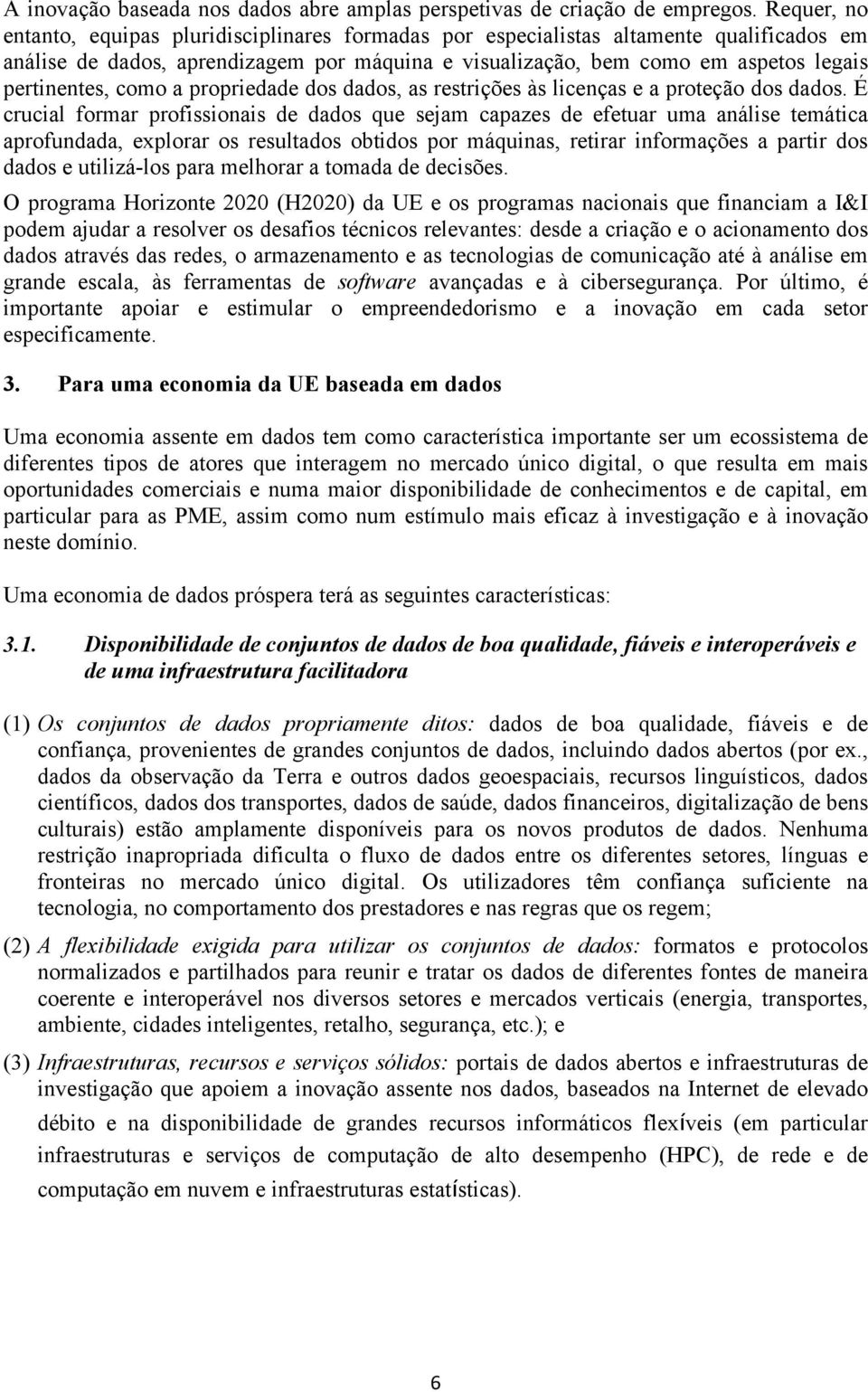 como a propriedade dos dados, as restrições às licenças e a proteção dos dados.