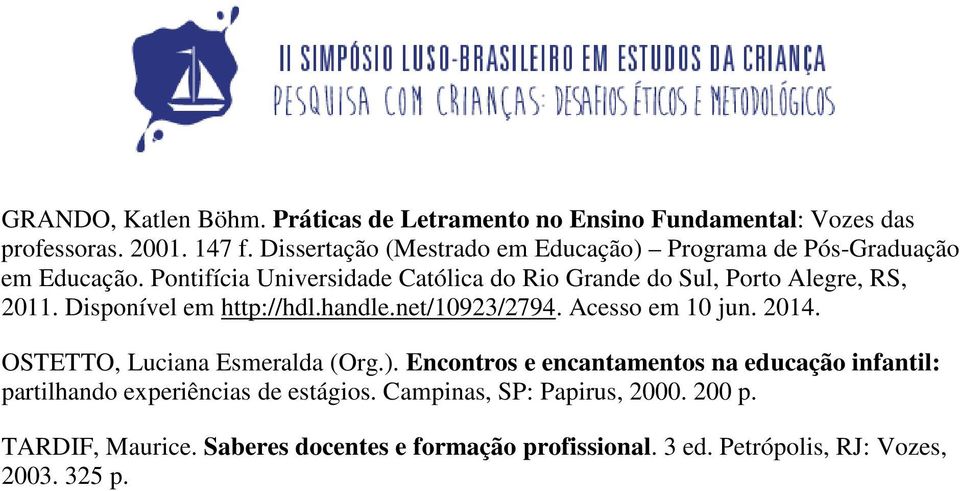 Pontifícia Universidade Católica do Rio Grande do Sul, Porto Alegre, RS, 2011. Disponível em http://hdl.handle.net/10923/2794. Acesso em 10 jun.