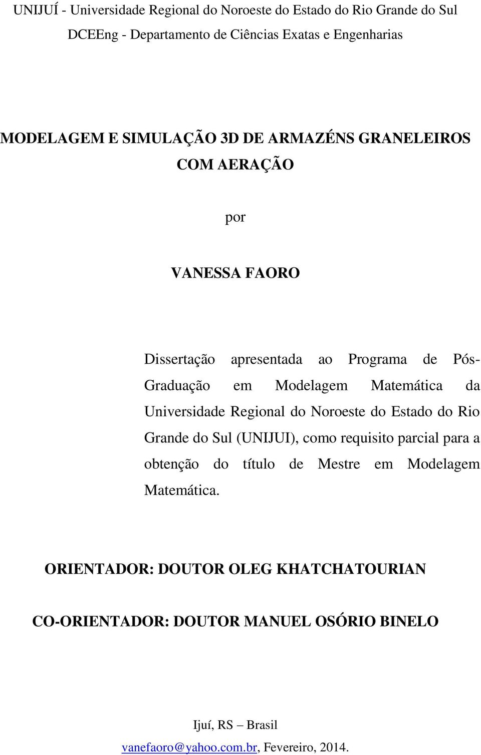 Universidade Regional do Noroeste do Estado do Rio Grande do Sul (UNIJUI), como requisito parcial para a obtenção do título de Mestre em