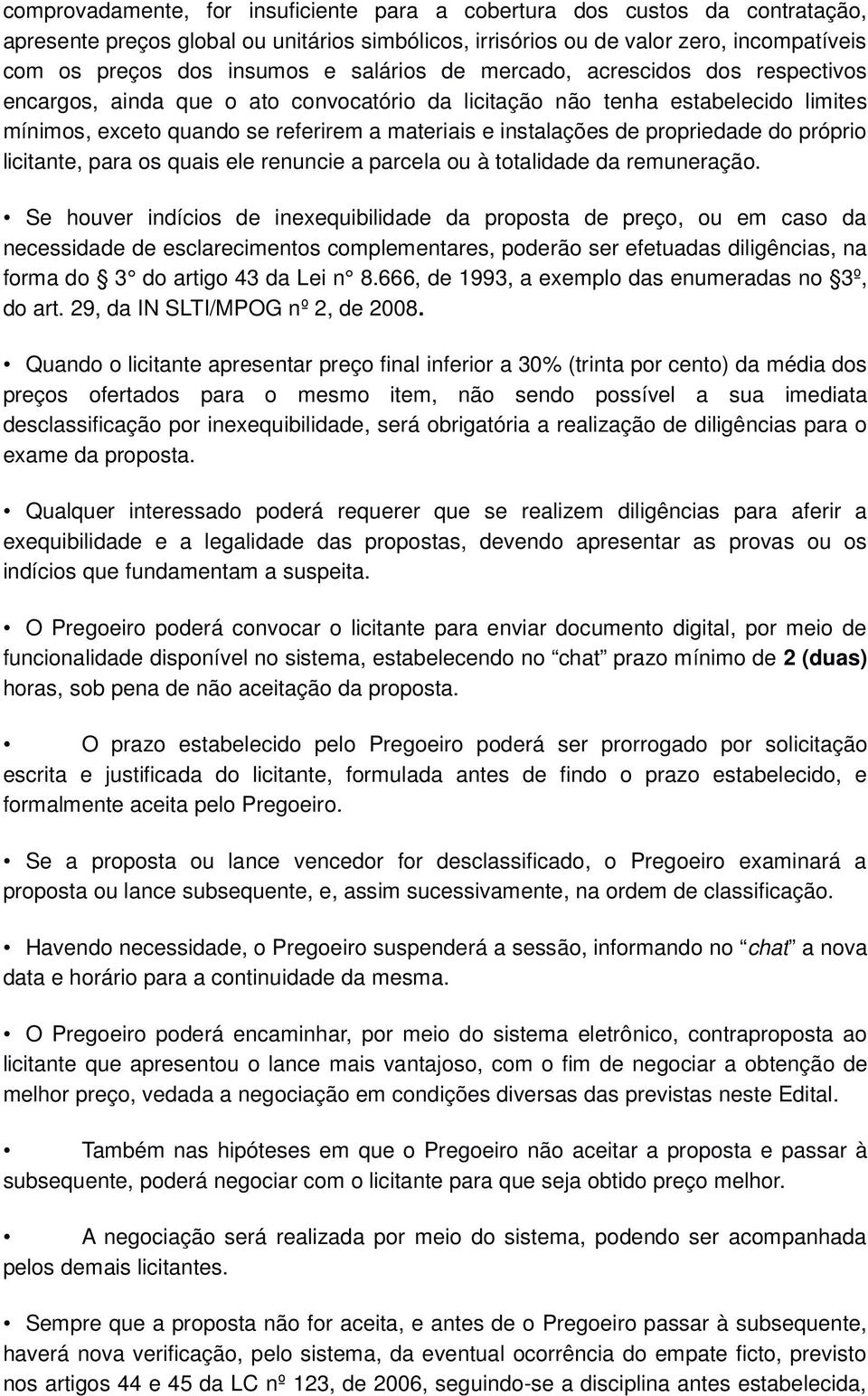 propriedade do próprio licitante, para os quais ele renuncie a parcela ou à totalidade da remuneração.