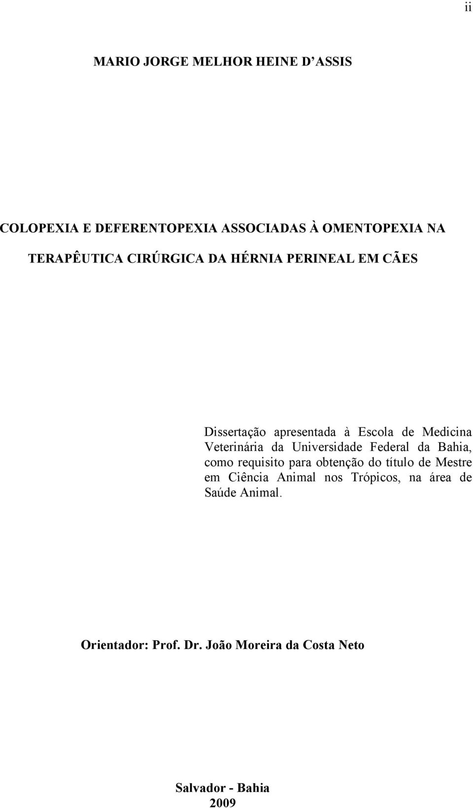 Veterinária da Universidade Federal da Bahia, como requisito para obtenção do título de Mestre em