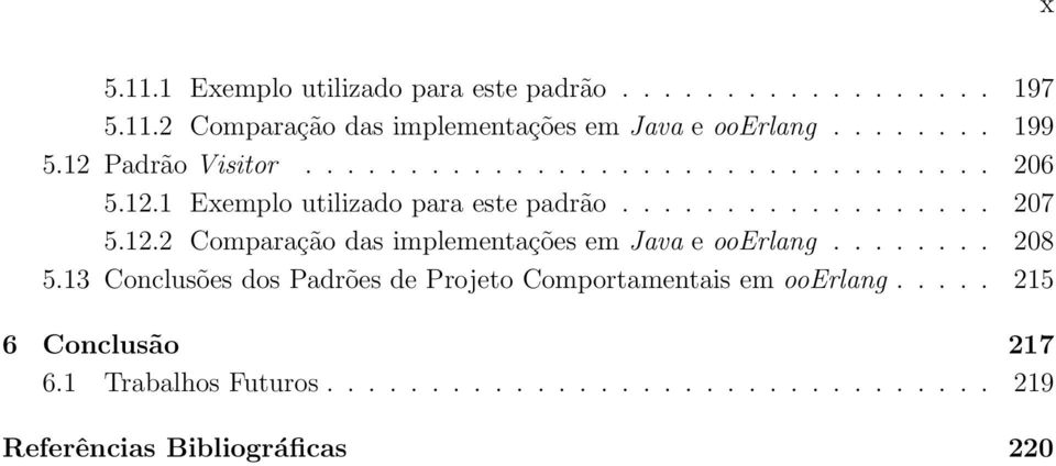 12.2 Comparação das implementações em Java e ooerlang........ 208 5.