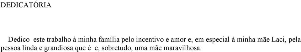 especial à minha mãe Laci, pela pessoa