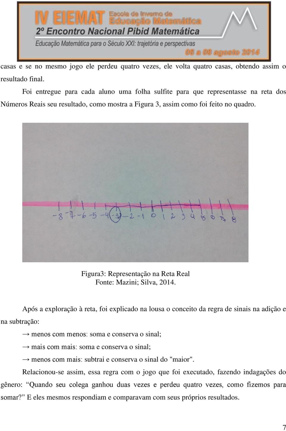 Figura3: Representação na Reta Real Fonte: Mazini; Silva, 2014.