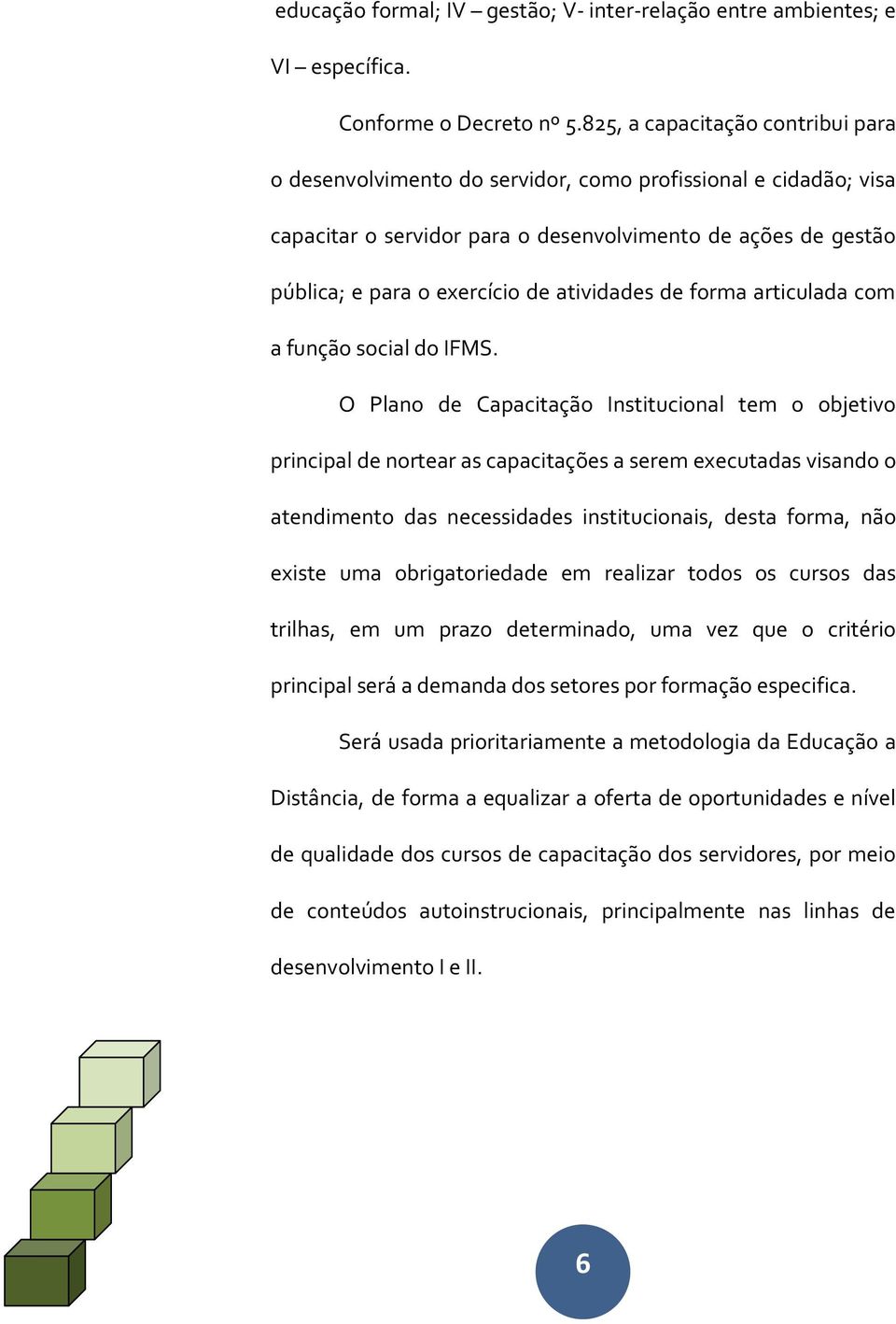 atividades de forma articulada com a função social do IFMS.