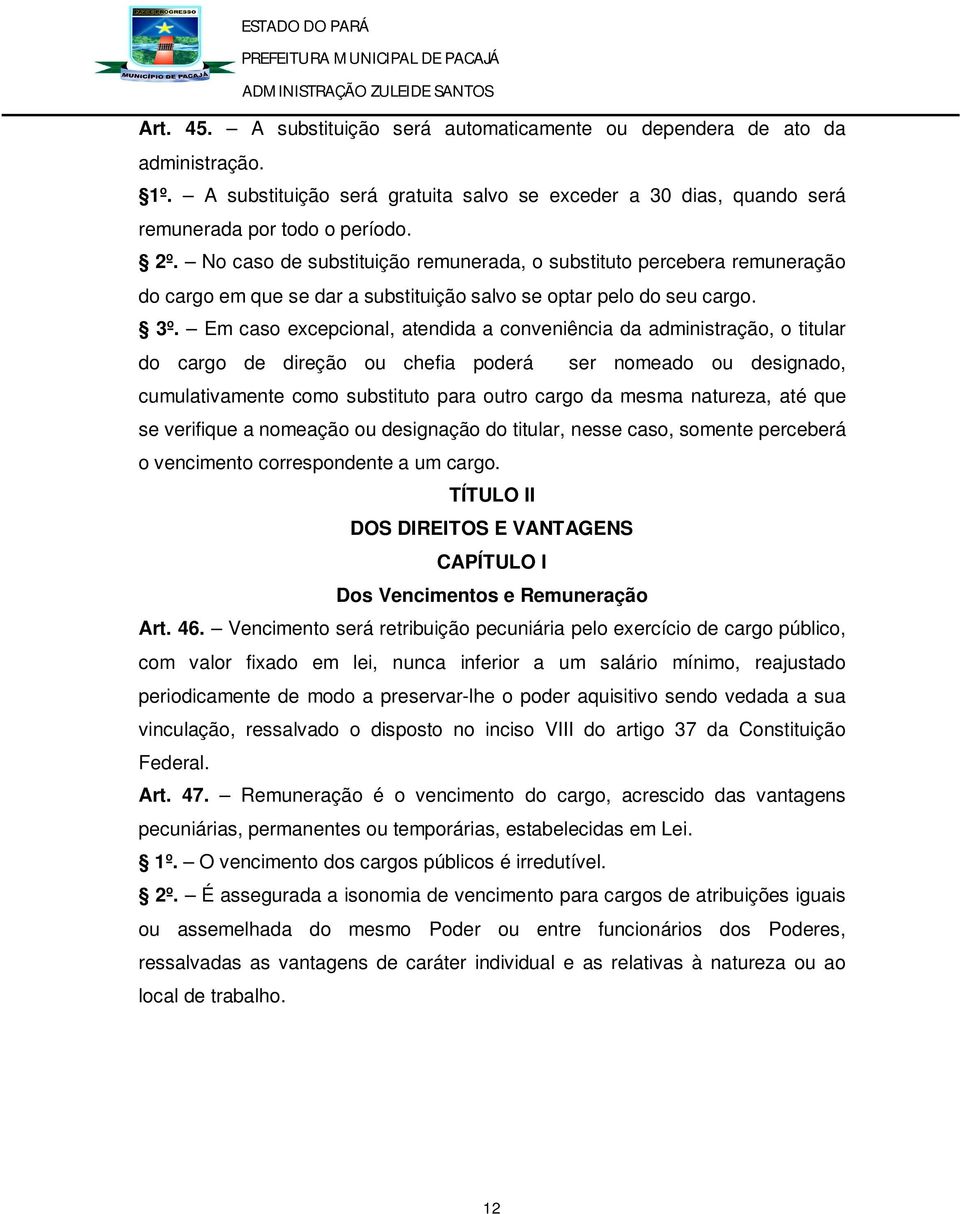 Em caso excepcional, atendida a conveniência da administração, o titular do cargo de direção ou chefia poderá ser nomeado ou designado, cumulativamente como substituto para outro cargo da mesma