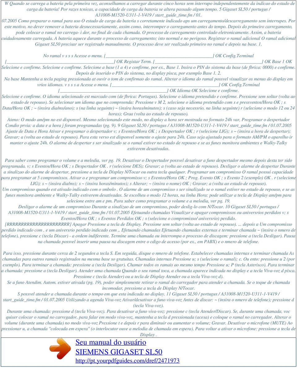 2005 Como preparar o ramal para uso O estado de carga da bateria s corretamente indicado aps um carregamento/descarregamento sem interrupes.