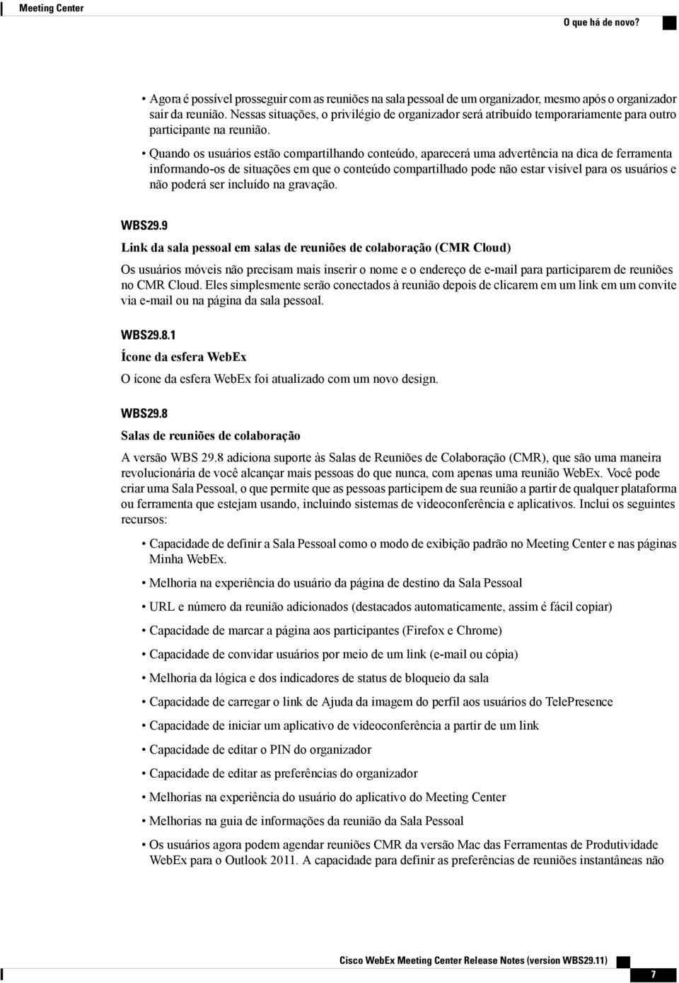 Quando os usuários estão compartilhando conteúdo, aparecerá uma advertência na dica de ferramenta informando-os de situações em que o conteúdo compartilhado pode estar visível para os usuários e