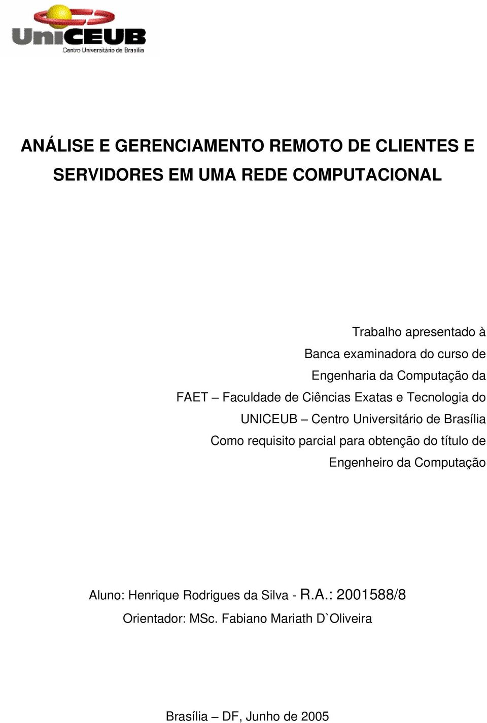 Centro Universitário de Brasília Como requisito parcial para obtenção do título de Engenheiro da Computação