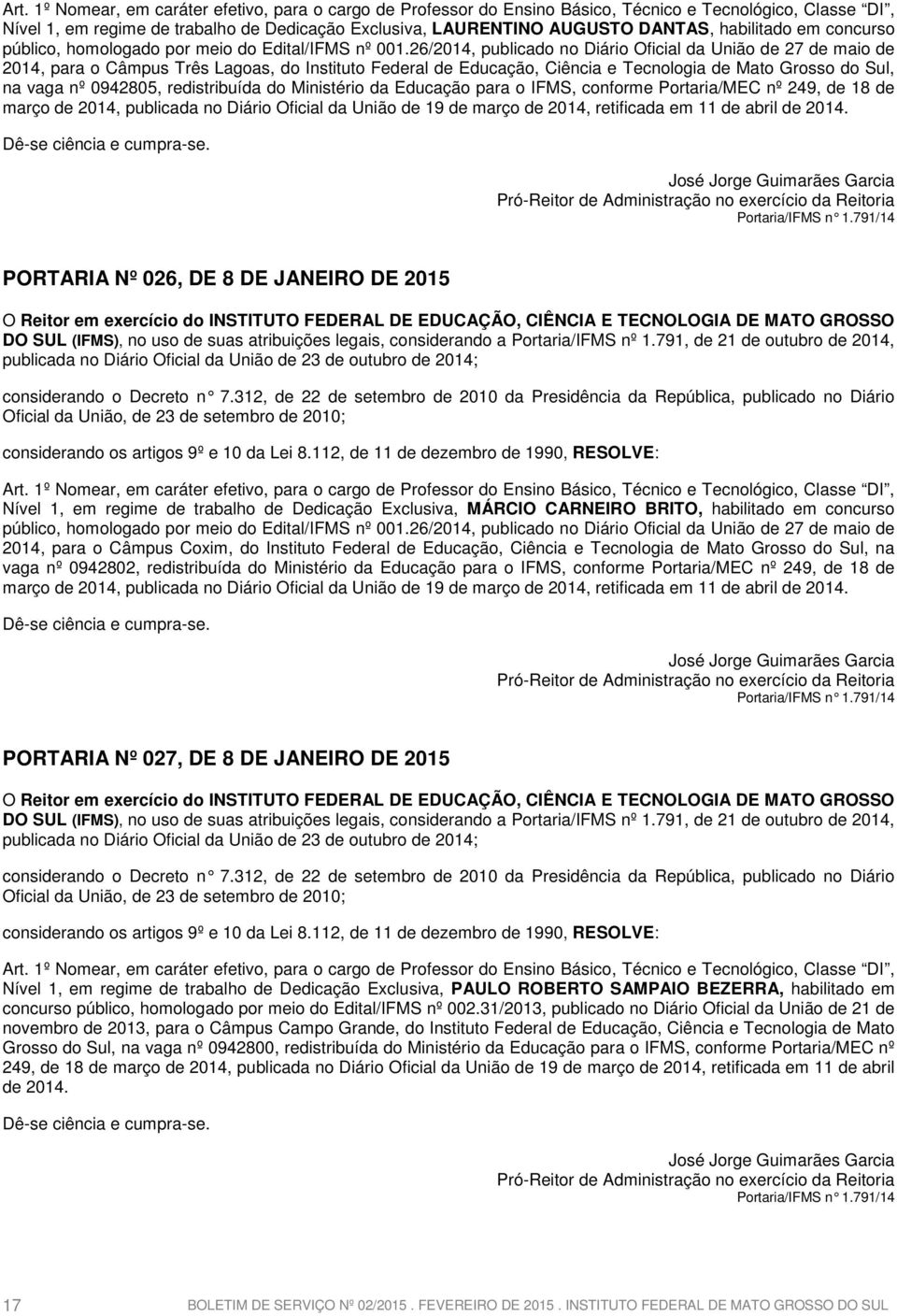 26/2014, publicado no Diário Oficial da União de 27 de maio de 2014, para o Câmpus Três Lagoas, do Instituto Federal de Educação, Ciência e Tecnologia de Mato Grosso do Sul, na vaga nº 0942805,