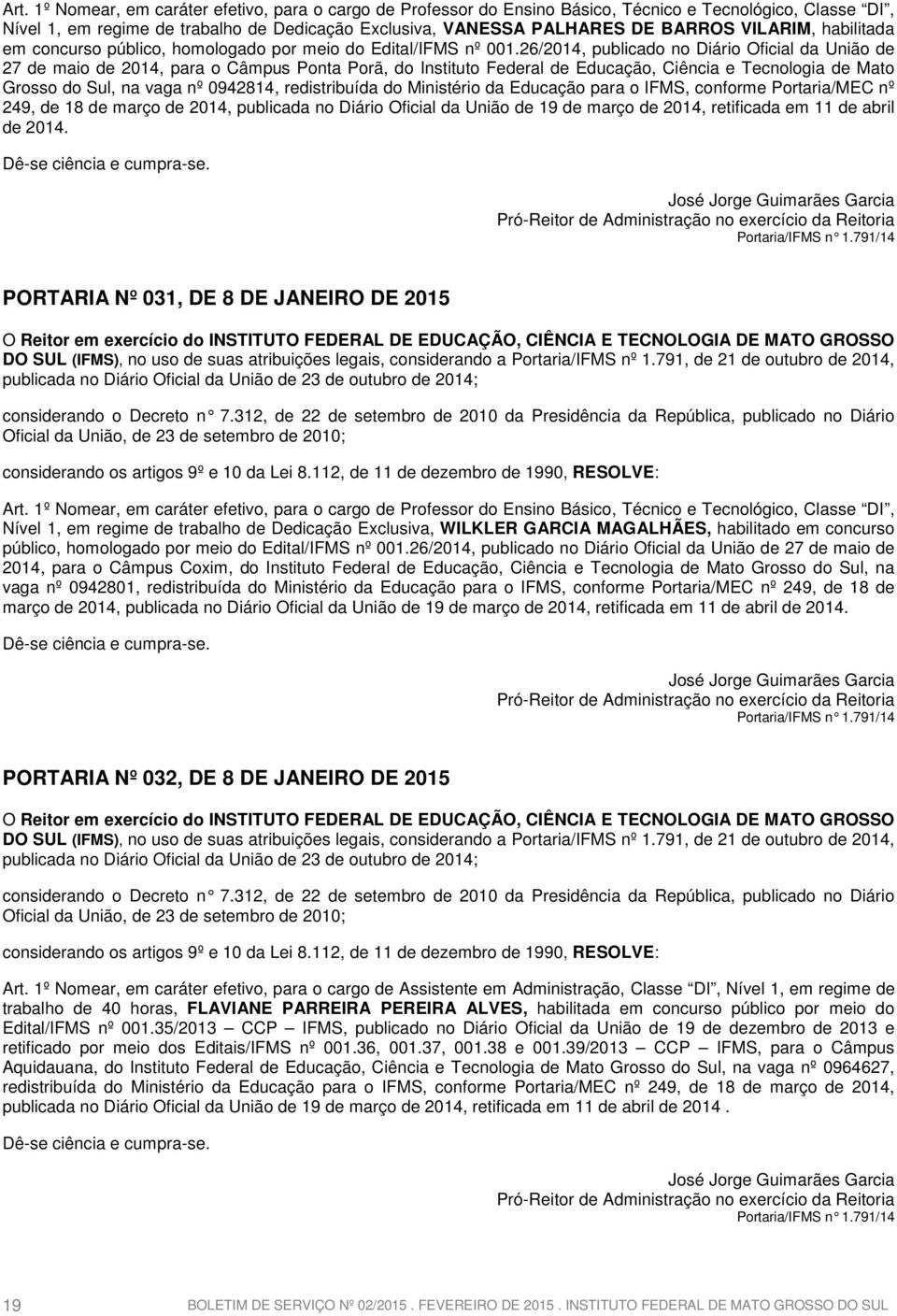 26/2014, publicado no Diário Oficial da União de 27 de maio de 2014, para o Câmpus Ponta Porã, do Instituto Federal de Educação, Ciência e Tecnologia de Mato Grosso do Sul, na vaga nº 0942814,