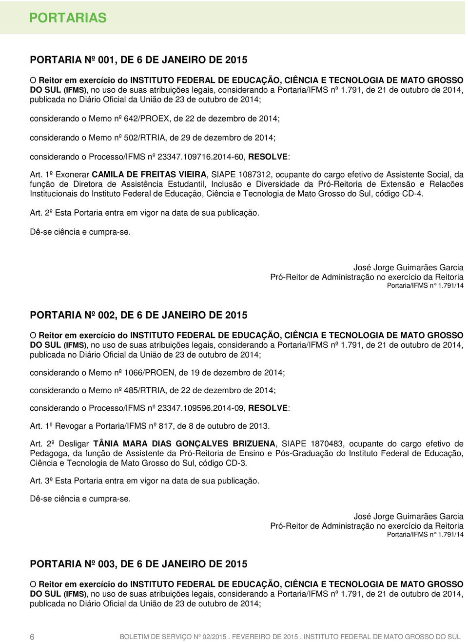 1º Exonerar CAMILA DE FREITAS VIEIRA, SIAPE 1087312, ocupante do cargo efetivo de Assistente Social, da função de Diretora de Assistência Estudantil, Inclusão e Diversidade da Pró-Reitoria de