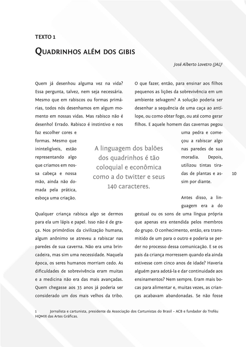 Rabisco é instintivo e nos faz escolher cores e O que fazer, então, para ensinar aos filhos pequenos as lições da sobrevivência em um ambiente selvagem?