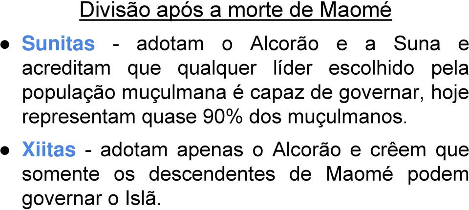 de governar, hoje representam quase 90% dos muçulmanos.