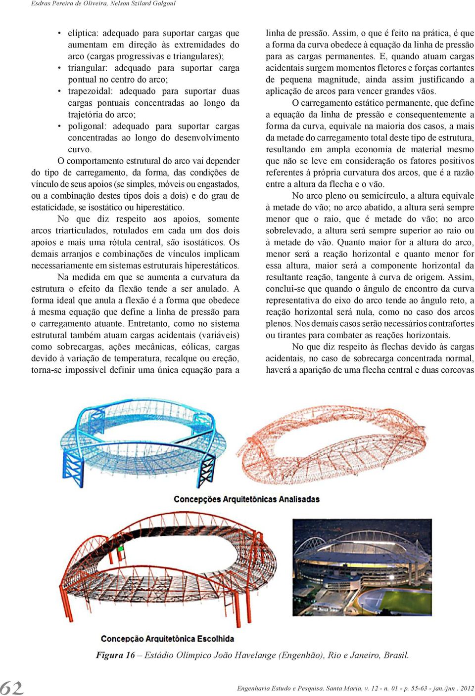 concentradas ao longo do desenvolvimento curvo.