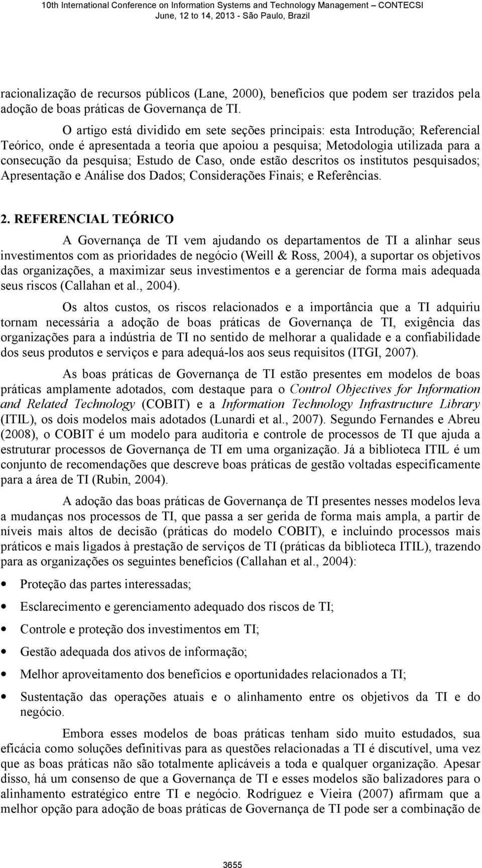 de Caso, onde estão descritos os institutos pesquisados; Apresentação e Análise dos Dados; Considerações Finais; e Referências. 2.