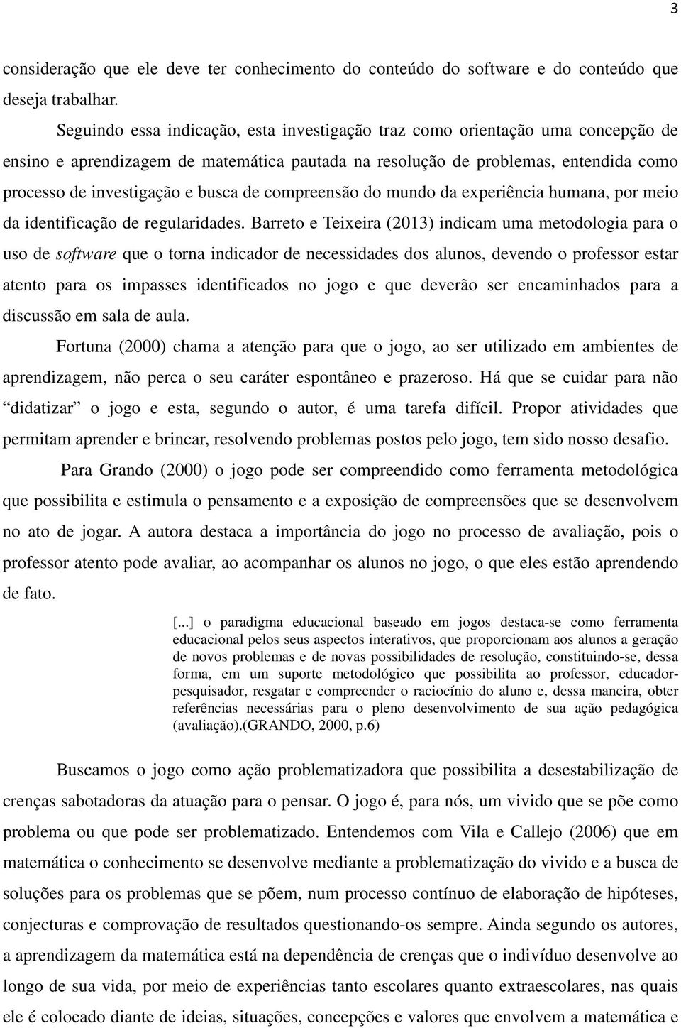 de compreensão do mundo da experiência humana, por meio da identificação de regularidades.