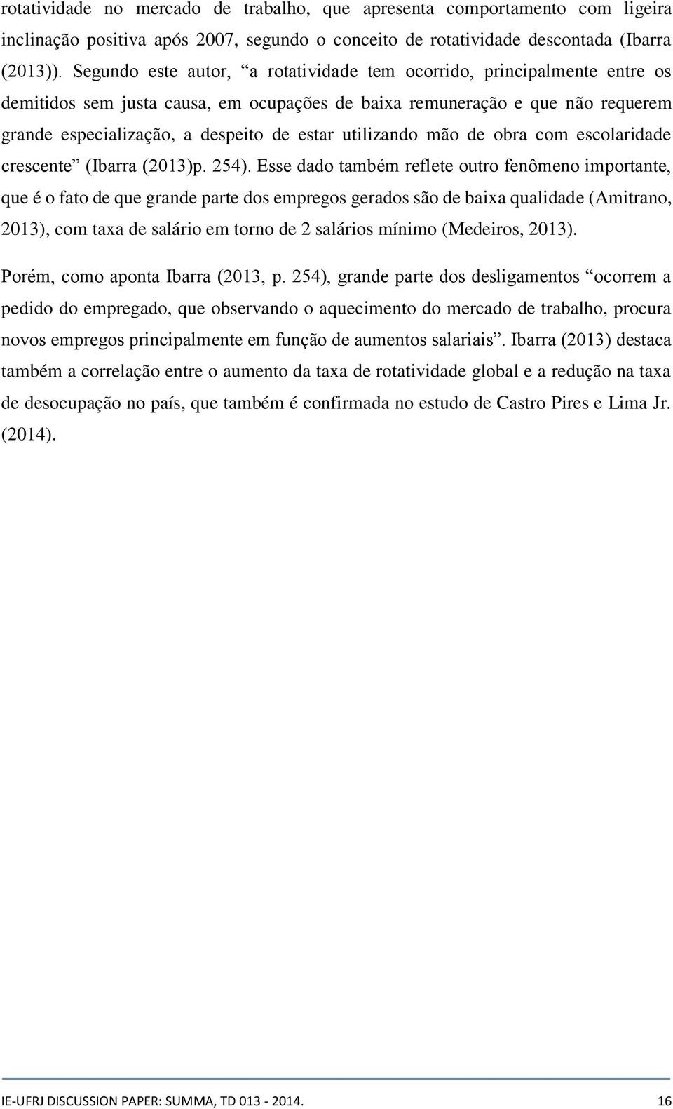 utilizando mão de obra com escolaridade crescente (Ibarra (2013)p. 254).