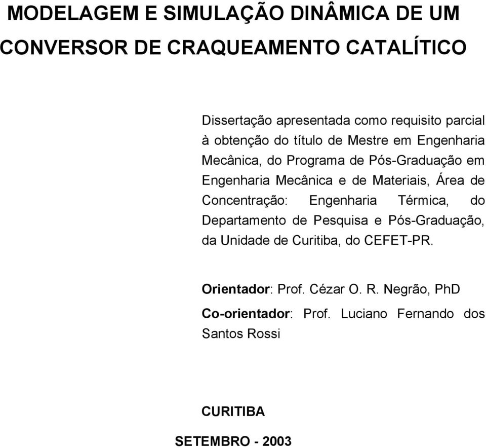 Área de Concentração: Engenharia Térmica, do Departamento de Pesquisa e Pós-Graduação, da Unidade de Curitiba, do CEFET-PR.