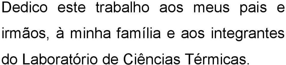 família e aos integrantes do